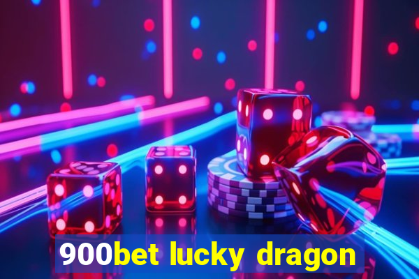 900bet lucky dragon